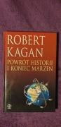 Powrót historii i koniec marzeń Robert Kagan