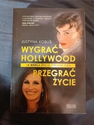 Justyna Kobus - Wygrać Hollywood, przegrać życie
