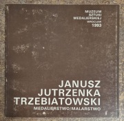 Janusz Trzebiatowski - Medalierstwo malarstwo
