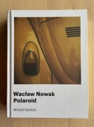 "Wacław Nowak Polaroid", W.Kanicki / UNIKAT