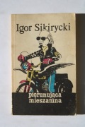 Igor Sikirycki - Piorunująca Mieszanina