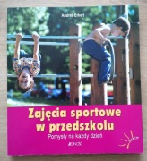 Zajęcia sportowe w przedszkolu Pomysły na każdy dzień Andrea Erkert