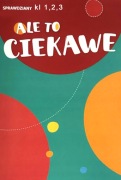 Ale to ciekawe Książka Nauczyciela Sprawdzian kl 1 2 3