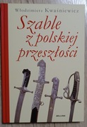 Szable z polskiej przeszłości - Włodzimierz Kwaśniewicz