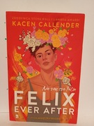 Felix Ever After. Na zawsze Felix Kacen Callender