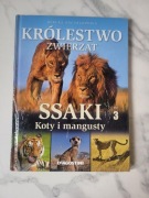 Wielka Encyklopedia Królestwo Zwierząt TOM 3 Ssaki Koty i Mangusty 
