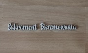 Napis Sakrament Bierzmowania