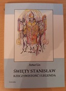 Artur Lis ŚWIĘTY STANISŁAW rzeczywistość i legenda