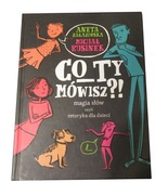 Co ty mówisz? Magia słów Retoryka dla dzieci Michał Rusinek 