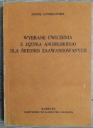 Wybrane ćwiczenia z j. angielskiego dla średnio zaawans. Lutosławska