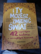 Książka I TY MOŻESZ ZMIENIĆ ŚWIAT