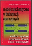 Modele stochastyczne w badaniach operacyjnych - Filipowicz 1996