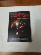 Tajemnicze podziemia  Przewodnik po lochach, sztolniach Joanna Lamparska