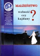 Małżeństwo wolność czy kajdany ? ks. Adam Łuźniak