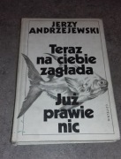 Teraz na ciebie zagłada Już prawie Andrzejewski