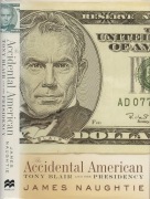 The Accidental American Tony Blair and the Presidency  Jamesa Naughtie