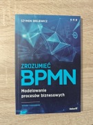 Zrozumieć BPMN. Modelowanie procesów biznesowych - Szymon Drejewicz