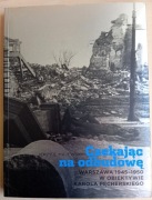 Czekając na odbudowę Warszawa 1945-1950 w obiektywie - J.S. MAJEWSKI