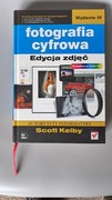 Fotografia cyfrowa Edycja zdjęć - Scott Kelby wydanie IV