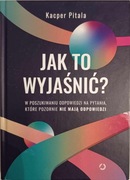 Jak to wyjaśnić? Kacper Pitala
