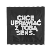 Chcę uprawiać z Tobą sens - prezerwatywa nadruk