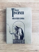 Spór o istnienie człowieka. Józef Tischner.