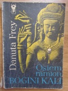 Osiem ramion bogini Kali __  Danuta Frey
