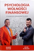 PSYCHOLOGIA WOLNOŚCI FINANSOWEJ - SŁAWEK MUTURI, JAKUB B. BĄCZEK