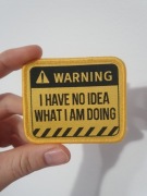 Naszywka haftowana WARNING I have no idea what I am doing na rzep velcro