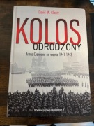 David M. Glantz - Kolos Odrodzony. Armia Czerwona na wojnie 1941-1943