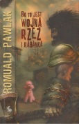 Romuald Pawlak - Bo to jest wojna rzeź i rąbanka
