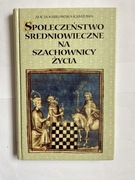 Społeczeństwo średniowieczne na szachownicy życia