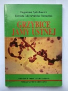 Grzybicę Jamy ustnej Eugeniusz Spiechowicz Elżbieta Mierzwińska-Nastalska