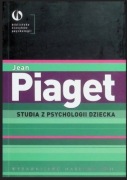 Jean Piaget - Studia z psychologii dziecka