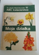 Dr Jacek Marcinkowski ABC kwiaciarstwa Moja działka