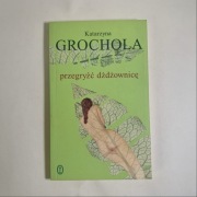 Przegryźć dżdżownicę – Katarzyna Grochola