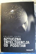 Sztuczna inteligencja od podstaw Feliks Kurp
