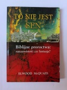 Biblijne proroctwa: rzeczywistość czy fantazja " Elwood Mcquaid
