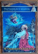 Przymierze z Maryją nr 27 marzec/kwiecień 2006 r. W Ogrodzie Oliwnym