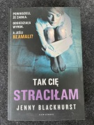 Tak cię straciłam - Jenny Blackhurst