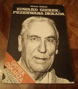 Edward Gierek, przerwana dekada - Janusz Rolicki