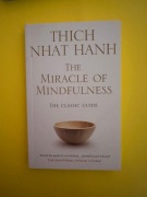 The Miracle of Mindfulness. Thich Nhat Hanh. The Classic guide.