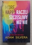 More Happy Than Not Raczej szczęśliwy niż nie Adam Silvera