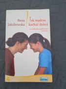 Jak mądrze kochać dzieci Basia Jakubowska