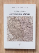 Polska - Niemcy Decydujące starcie / Janusz Dobrosz