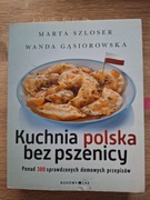 Kuchnia polska bez pszenicy Marta Szloser Wanda Gąsiorowska