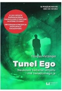 Tunel Ego. Naukowe badanie umysłu i mit świadomego ja Thomas Metzinger