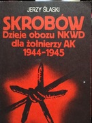 Skrobów Dzieje obozu NKWD dla żołnierzy AK 1944-1945