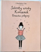 SEKRETY URODY KOREANEK  elementarz pielęgnacji - Charlotte Cho