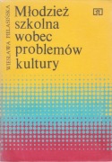 Młodzież szkolna wobec problemów kultury Wiesława Pielasińska 